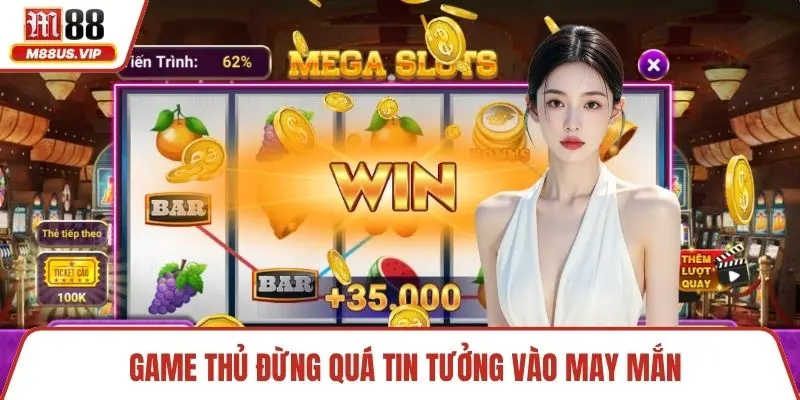 Cách Săn Hũ Đỉnh Cao Thắng Lớn Và Kho Báu Bất Tận 5 Game thủ đừng quá tin tưởng vào may mắn