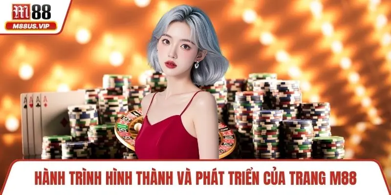 Trang chủ 3 Hành trình hình thành và phát triển của trang M88