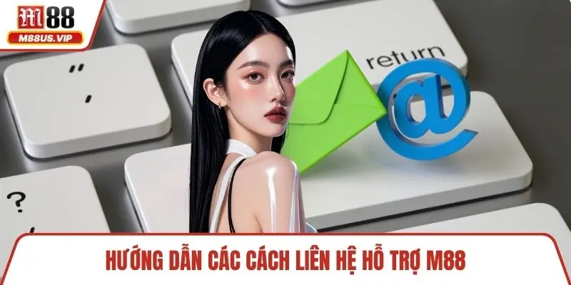 Trang chủ 16 Hướng dẫn các cách liên hệ hỗ trợ M88