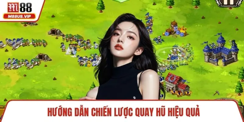 Đế Chế Maya – Trải Nghiệm Game Nổ Hũ Hấp Dẫn Trên M88 3 Hướng dẫn chiến lược quay hũ hiệu quả