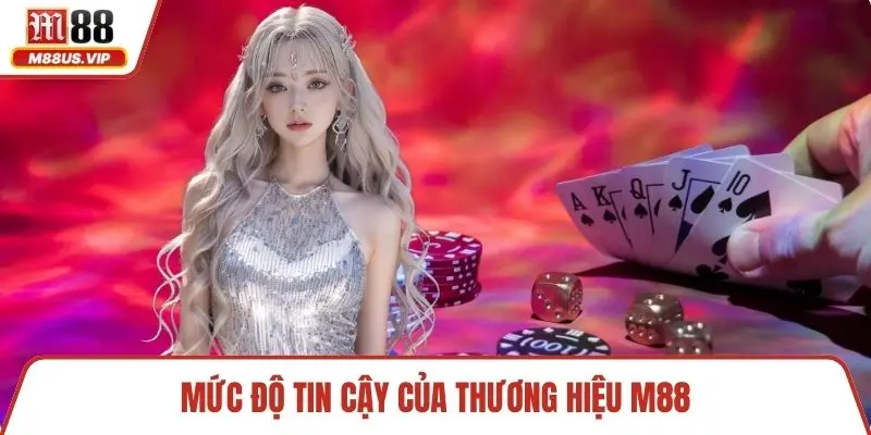 Trang chủ 4 Mức độ tin cậy của thương hiệu M88
