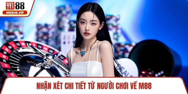 Trang chủ 18 Nhận xét chi tiết từ người chơi về M88