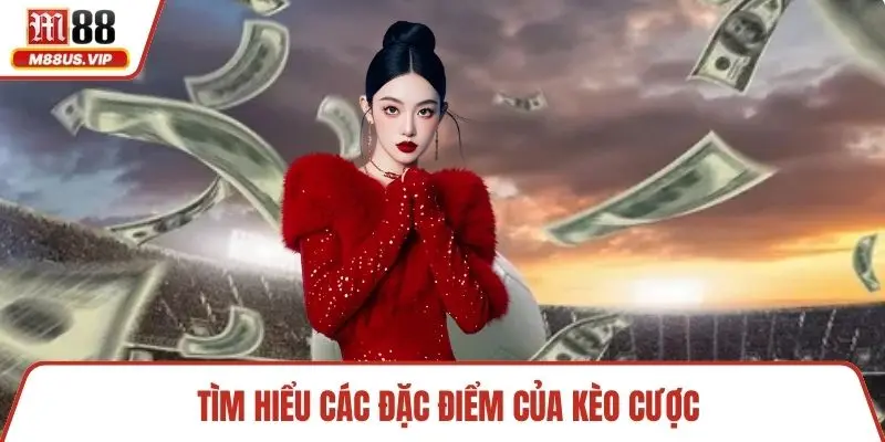 Kèo Hongkong Hấp Dẫn - Hướng Dẫn Chơi Cho Hội Viên 2 Tìm hiểu các đặc điểm của kèo cược