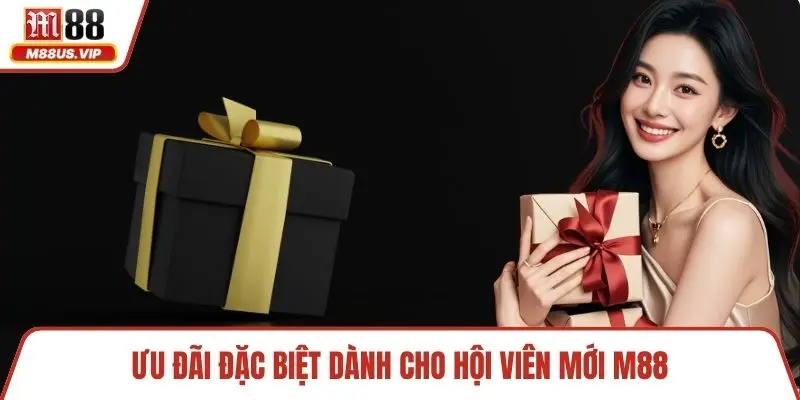 Trang chủ 9 Ưu đãi đặc biệt dành cho hội viên mới M88